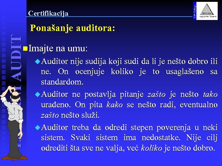Certifikacija INTERNI AUDIT Ponašanje auditora: n. Imajte na umu: u Auditor nije sudija koji