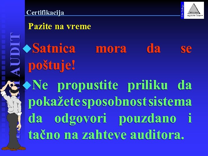 Certifikacija INTERNI AUDIT Pazite na vreme u. Satnica mora da se poštuje! u. Ne