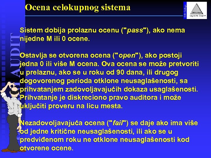 Ocena celokupnog sistema INTERNI AUDIT Sistem dobija prolaznu ocenu ("pass"), ako nema nijedne M
