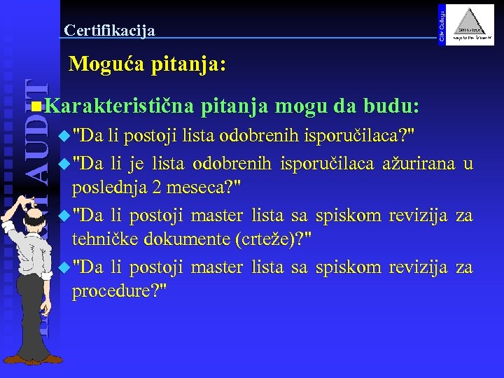 Certifikacija INTERNI AUDIT Moguća pitanja: n. Karakteristična pitanja mogu da budu: u "Da li