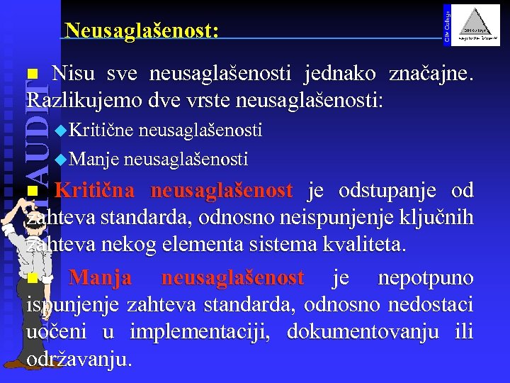 Neusaglašenost: Nisu sve neusaglašenosti jednako značajne. Razlikujemo dve vrste neusaglašenosti: INTERNI AUDIT n u