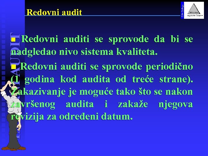INTERNI AUDIT Redovni auditi se sprovode da bi se nadgledao nivo sistema kvaliteta. n