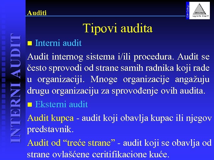 INTERNI AUDIT Auditi Tipovi audita Interni audit Audit internog sistema i/ili procedura. Audit se