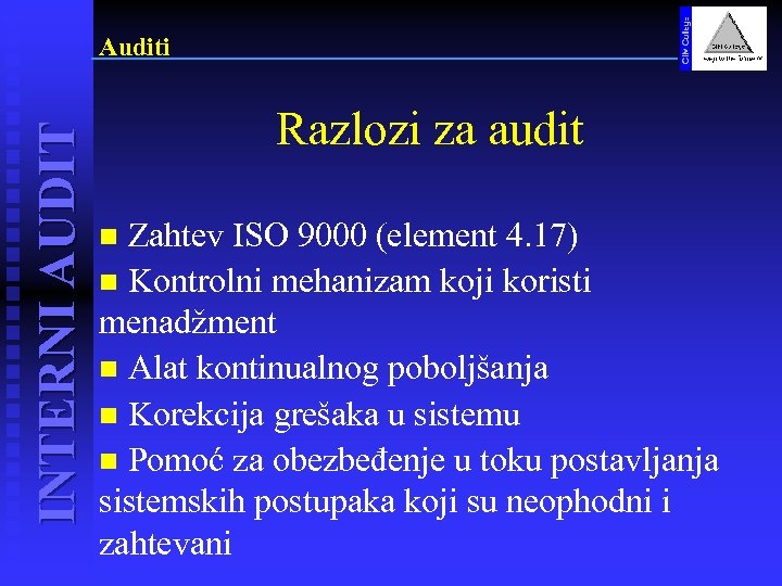 INTERNI AUDIT Auditi Razlozi za audit Zahtev ISO 9000 (element 4. 17) n Kontrolni