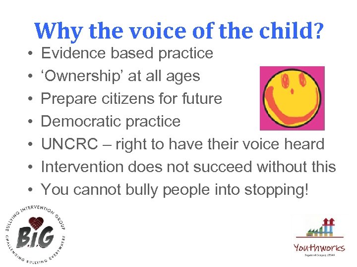  • • Why the voice of the child? Evidence based practice ‘Ownership’ at