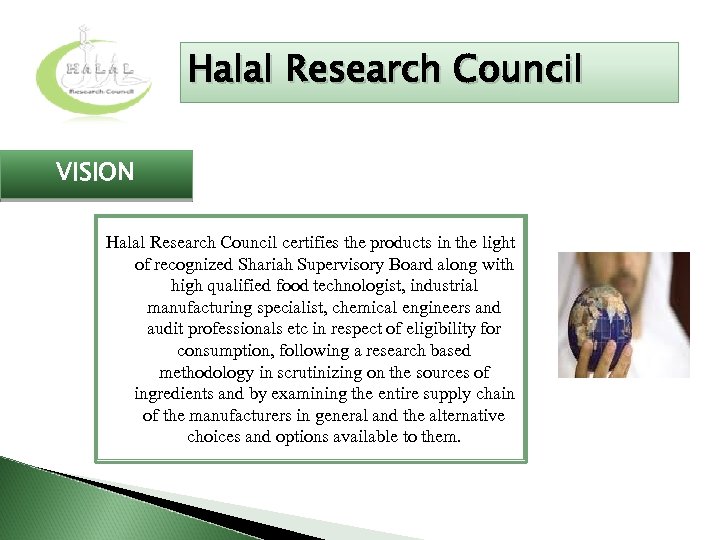 Halal Research Council VISION Halal Research Council certifies the products in the light of