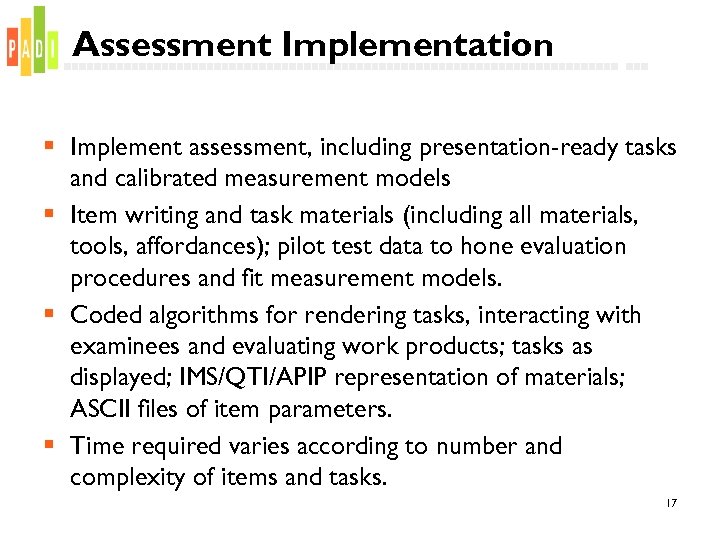 Assessment Implementation § Implement assessment, including presentation-ready tasks and calibrated measurement models § Item