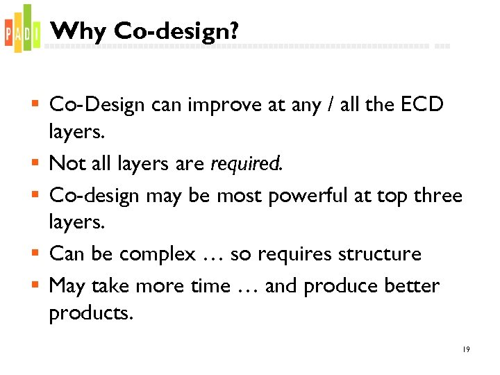 Why Co-design? § Co-Design can improve at any / all the ECD layers. §
