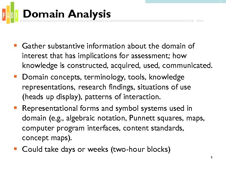 Domain Analysis § Gather substantive information about the domain of interest that has implications