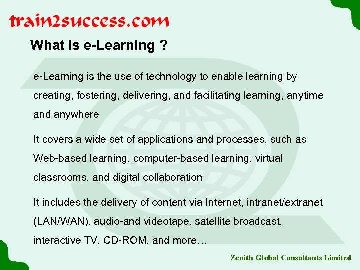 What is e-Learning ? e-Learning is the use of technology to enable learning by