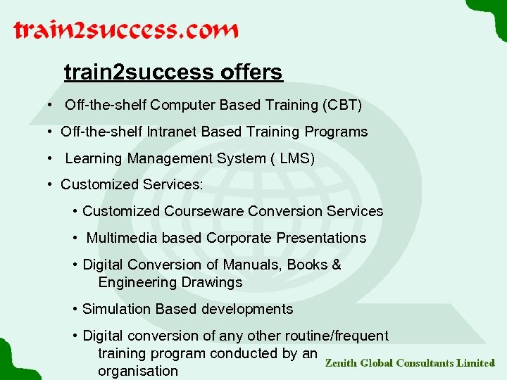 train 2 success offers • Off-the-shelf Computer Based Training (CBT) • Off-the-shelf Intranet Based