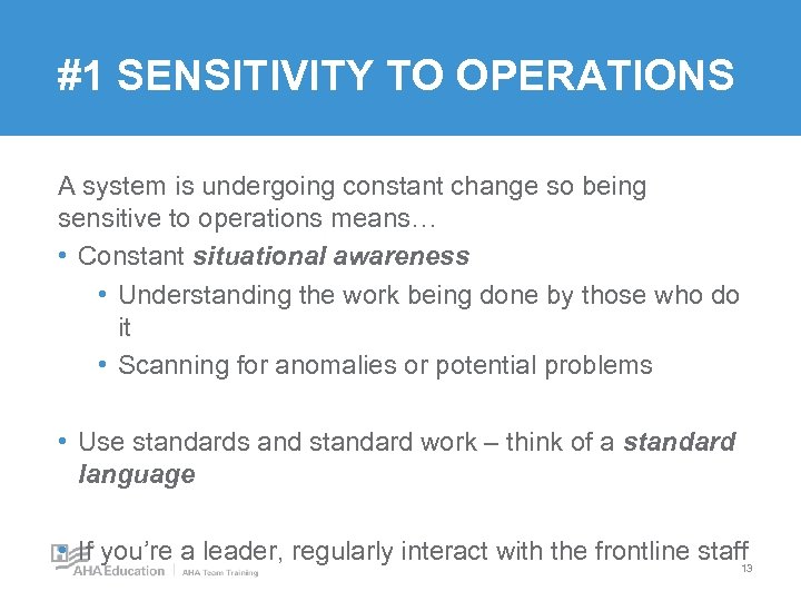 #1 SENSITIVITY TO OPERATIONS A system is undergoing constant change so being sensitive to