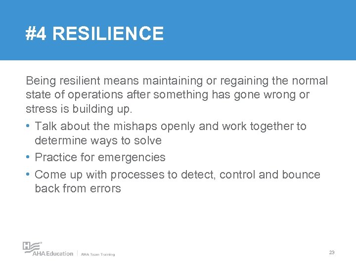 #4 RESILIENCE Being resilient means maintaining or regaining the normal state of operations after