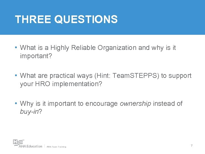 THREE QUESTIONS • What is a Highly Reliable Organization and why is it important?