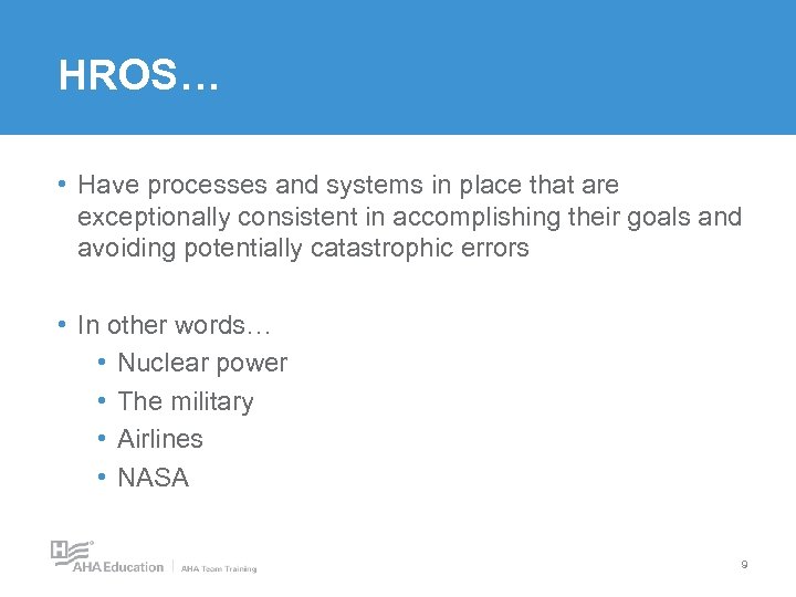 HROS… • Have processes and systems in place that are exceptionally consistent in accomplishing