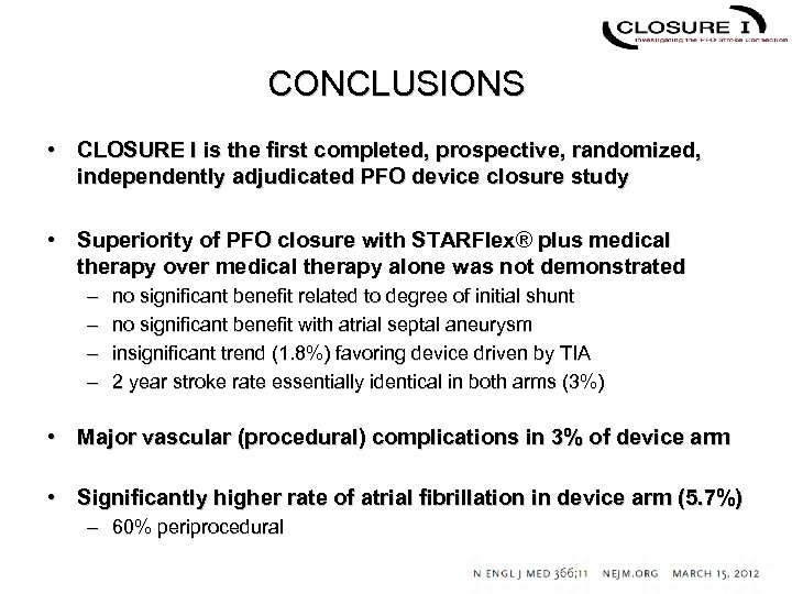 CONCLUSIONS • CLOSURE I is the first completed, prospective, randomized, independently adjudicated PFO device