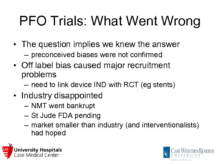 PFO Trials: What Went Wrong • The question implies we knew the answer –