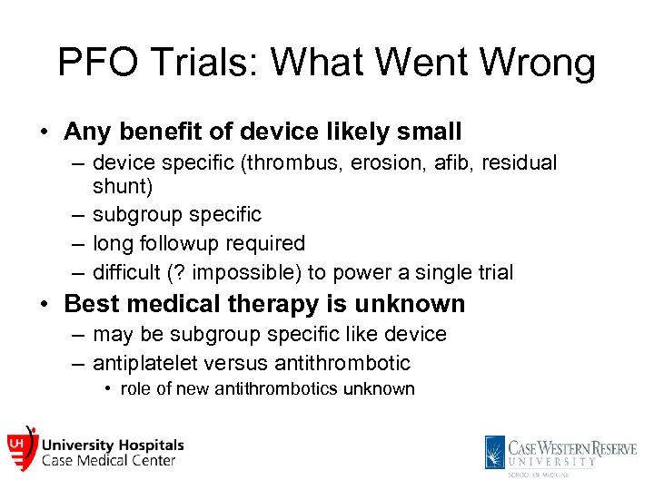 PFO Trials: What Went Wrong • Any benefit of device likely small – device