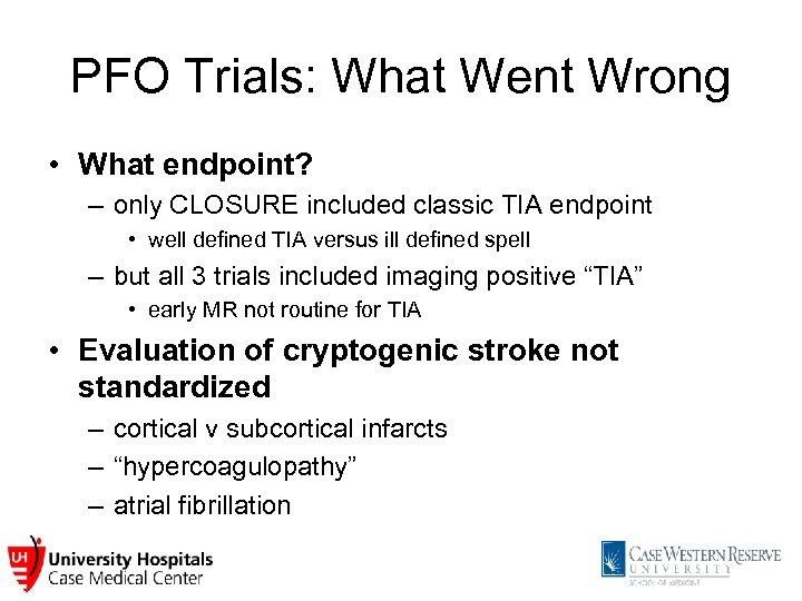 PFO Trials: What Went Wrong • What endpoint? – only CLOSURE included classic TIA