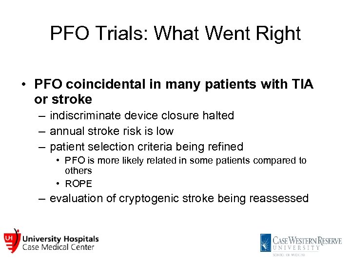 PFO Trials: What Went Right • PFO coincidental in many patients with TIA or