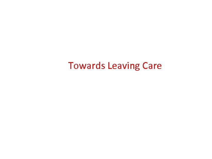 Towards Leaving Care 