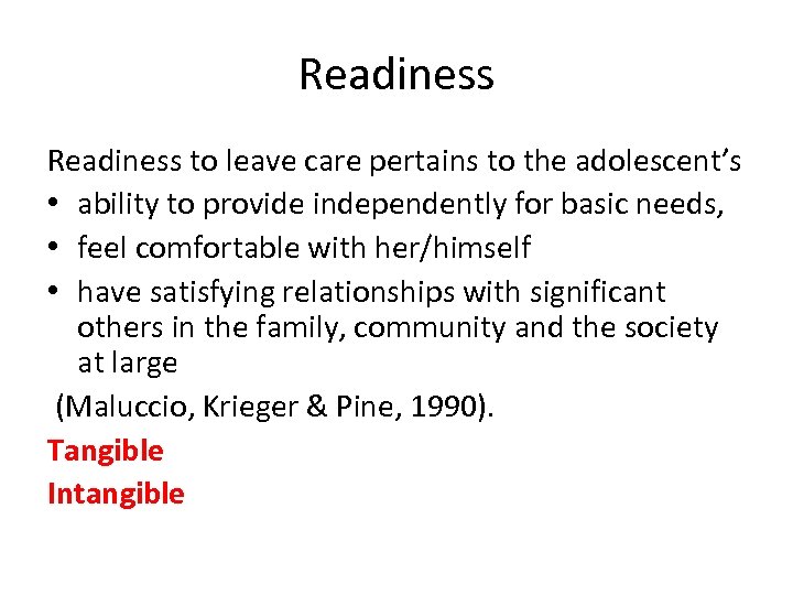 Readiness to leave care pertains to the adolescent’s • ability to provide independently for
