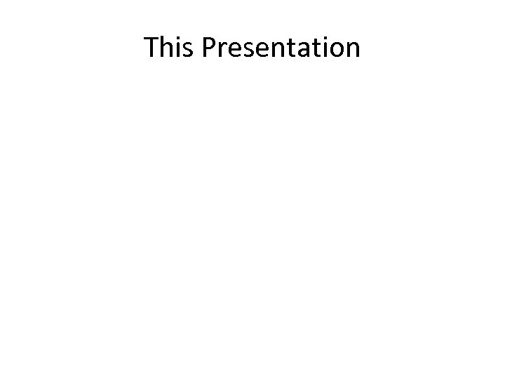 This Presentation 