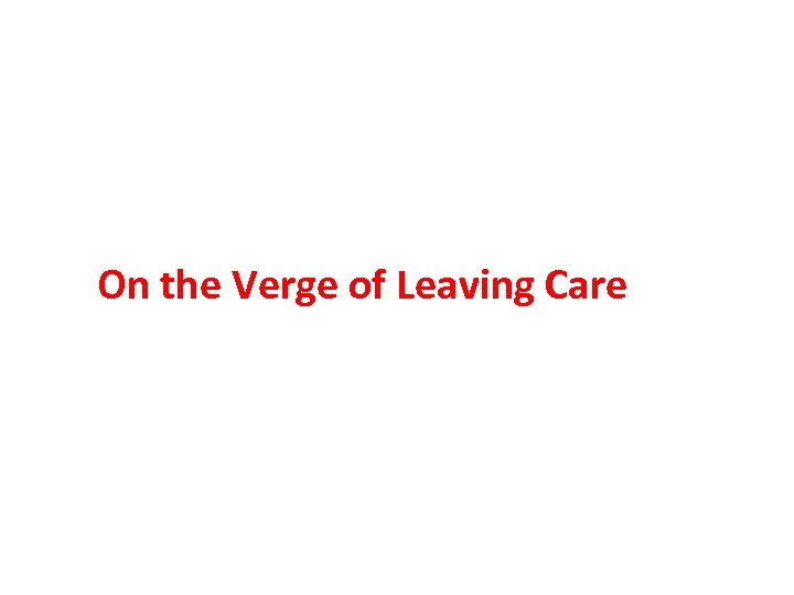 On the Verge of Leaving Care 