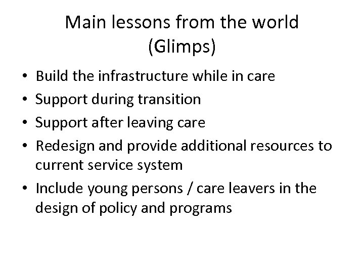Main lessons from the world (Glimps) Build the infrastructure while in care Support during