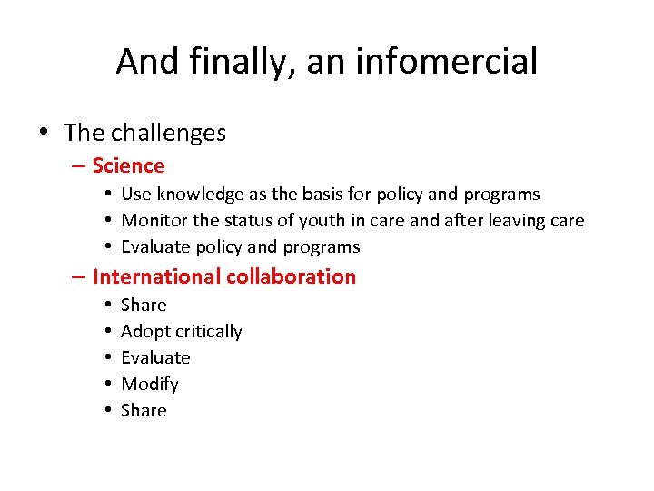 And finally, an infomercial • The challenges – Science • Use knowledge as the
