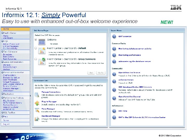 Informix 12. 1: Simply Powerful Easy to use with enhanced out-of-box welcome experience 28