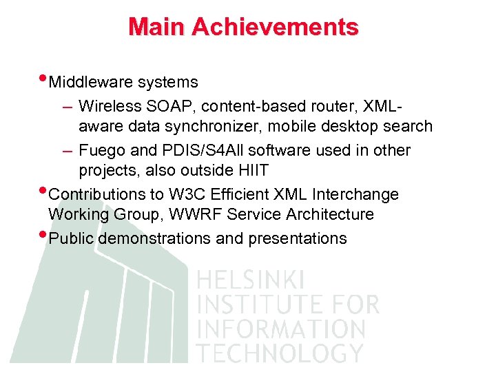 Main Achievements • Middleware systems – Wireless SOAP, content-based router, XMLaware data synchronizer, mobile