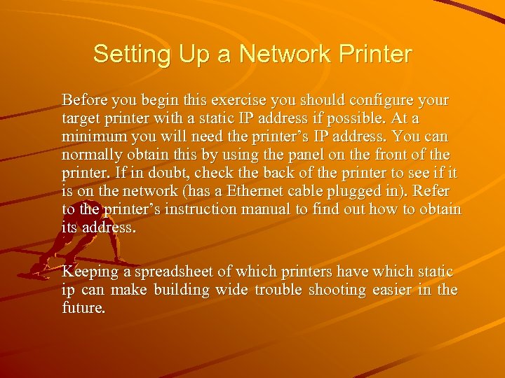 Setting Up a Network Printer Before you begin this exercise you should configure your