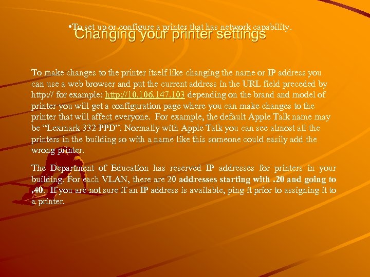  • To set up or configure a printer that has network capability. Changing