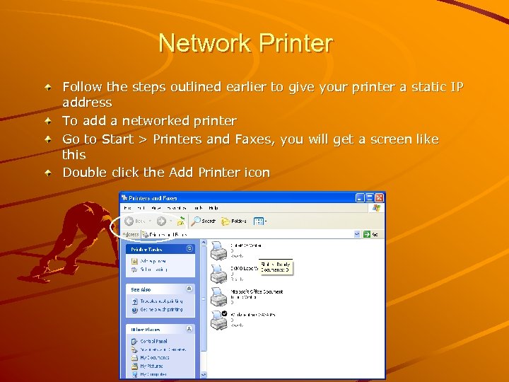 Network Printer Follow the steps outlined earlier to give your printer a static IP