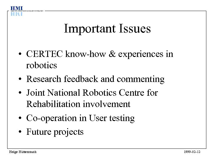 Important Issues • CERTEC know-how & experiences in robotics • Research feedback and commenting