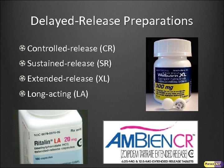 Delayed-Release Preparations Controlled-release (CR) Sustained-release (SR) Extended-release (XL) Long-acting (LA) 