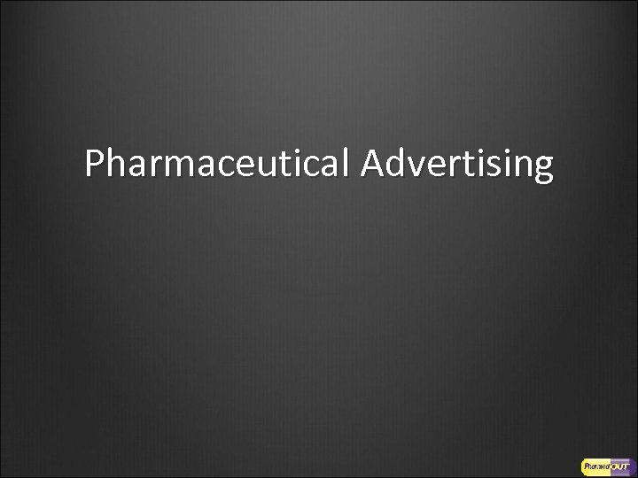 Pharmaceutical Advertising 