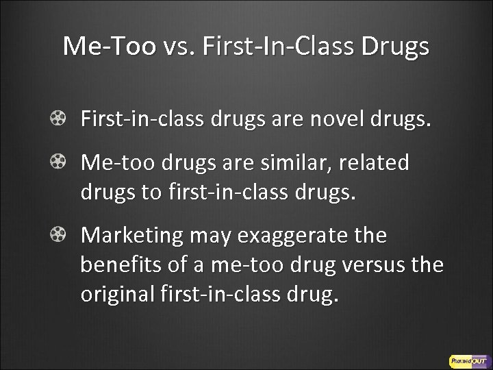 Me-Too vs. First-In-Class Drugs First-in-class drugs are novel drugs. Me-too drugs are similar, related