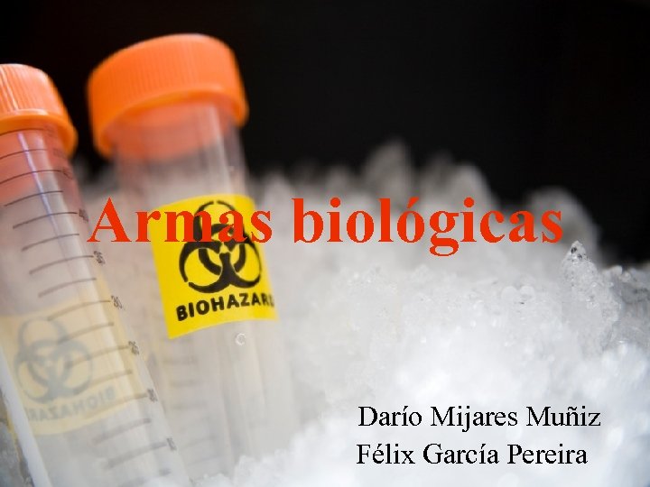 Armas biológicas Darío Mijares Muñiz Félix García Pereira 
