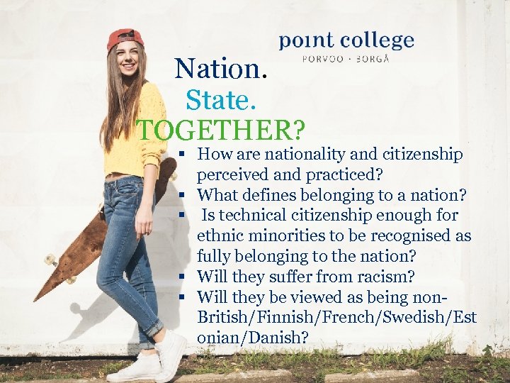 Nation. State. TOGETHER? § How are nationality and citizenship perceived and practiced? § What