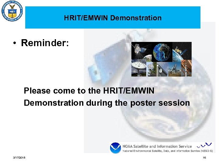 HRIT/EMWIN Demonstration • Reminder: Please come to the HRIT/EMWIN Demonstration during the poster session