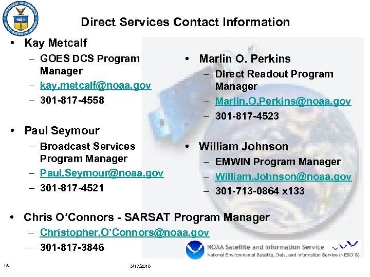 Direct Services Contact Information • Kay Metcalf – GOES DCS Program Manager – kay.