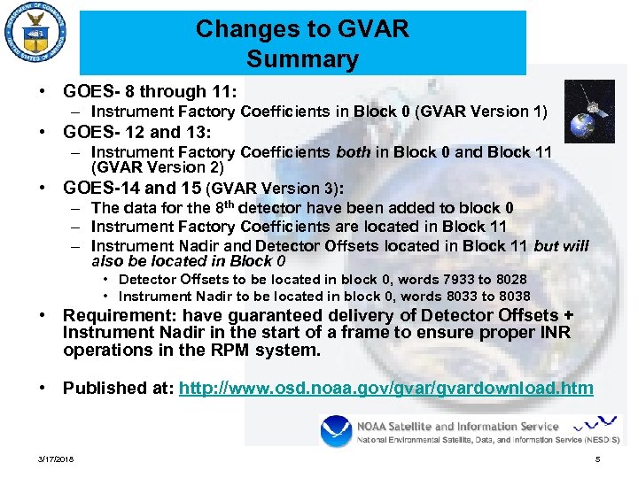 Changes to GVAR Summary • GOES- 8 through 11: – Instrument Factory Coefficients in