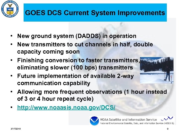 GOES DCS Current System Improvements • New ground system (DADDS) in operation • New