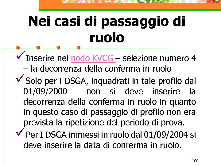 Nei casi di passaggio di ruolo üInserire nel nodo KVCG – selezione numero 4