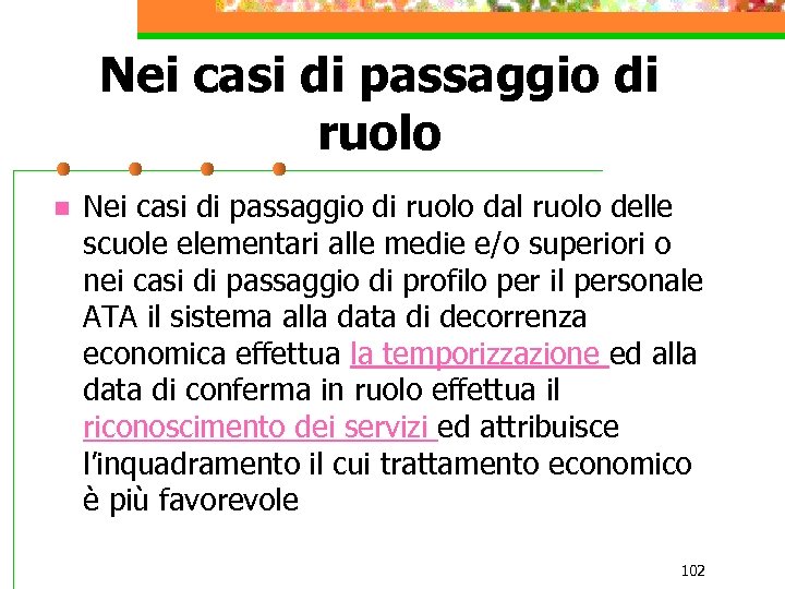 Nei casi di passaggio di ruolo n Nei casi di passaggio di ruolo dal