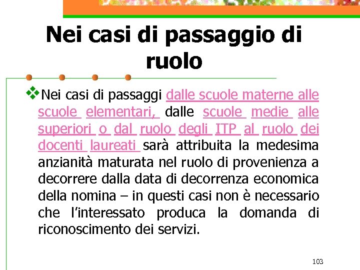 Nei casi di passaggio di ruolo v. Nei casi di passaggi dalle scuole materne
