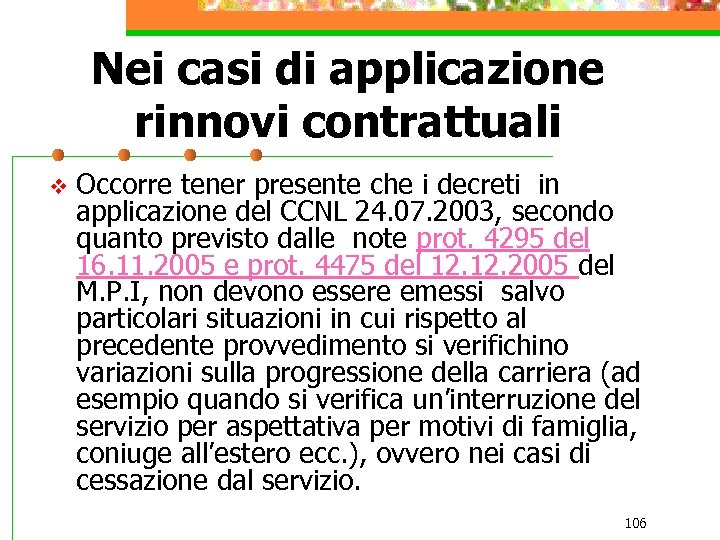 Nei casi di applicazione rinnovi contrattuali v Occorre tener presente che i decreti in