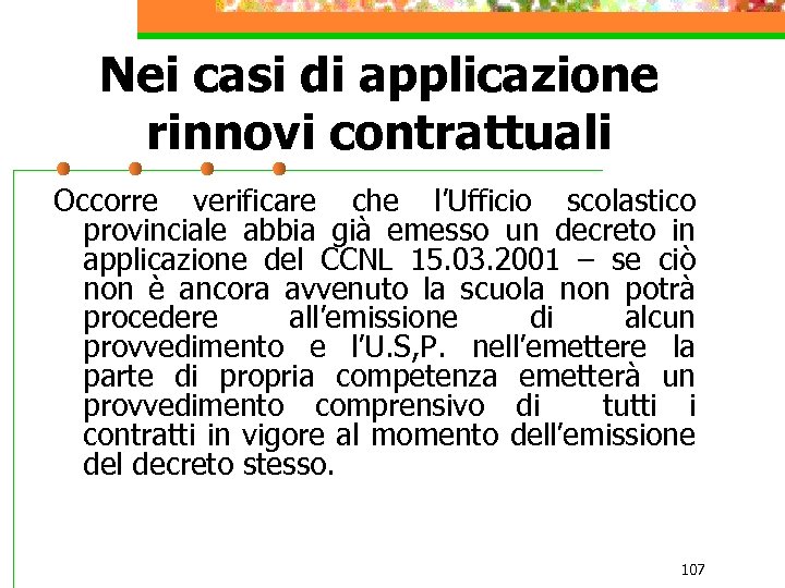 Nei casi di applicazione rinnovi contrattuali Occorre verificare che l’Ufficio scolastico provinciale abbia già